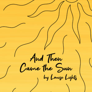 And Then Came The Sun